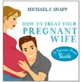 thumbnail image 1 of Pre-Owned How to Treat Your Pregnant Wife Paperback, 1 of 1