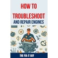 thumbnail image 1 of How to Troubleshoot and Repair Engines: The Ultimate Guide to Diagnosing Engine Problems, Rebuilding Components, and Mai, (Paperback), 1 of 1
