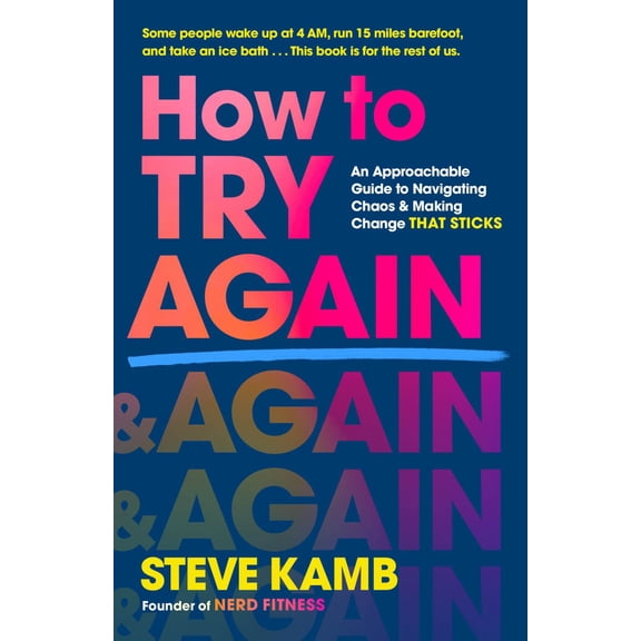 How to Try Again: A Practical Guide to Embracing Failure, Accepting Reality, and Making Change That Sticks (Hardcover)