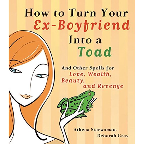 Pre-Owned How to Turn Your Ex-Boyfriend into a Toad: And Other Spells for Love, Wealth, Beauty, and Revenge. A Great Book for Fall or Halloween (Paperback) 0732257093 9780732257095