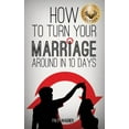 thumbnail image 1 of Pre-Owned How to Turn Your Marriage Around in 10 Days (Paperback) 1622306058 9781622306053, 1 of 1