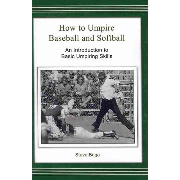 How to Umpire Baseball and Softball: An Introduction to Basic Umpiring Skills (Paperback)