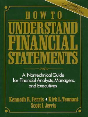 Pre-Owned How to Understand Financial Statements: A Nontechnical Guide for Analysts, Managers, and Executives/Book Disk  Hardcover Kenneth R. Ferris, Kirk L. Tennant, Scott I. Jerris
