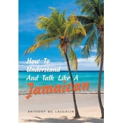 How to Understand and Talk Like a Jamaican, Hardcover