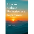 thumbnail image 1 of How to Unleash Reflection as a Superpower, (Paperback), 1 of 1