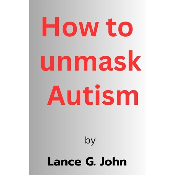 How to Unmask Autism (Paperback)