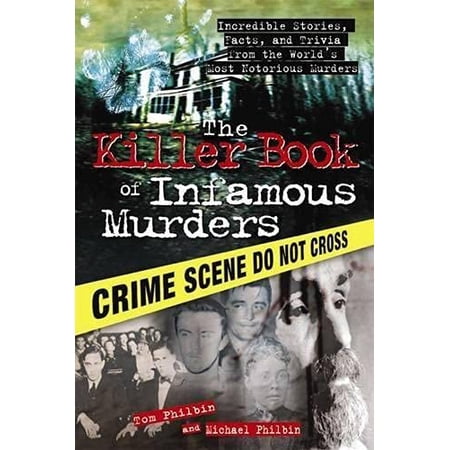 Pre-Owned The Killer Book of Infamous Murders: Incredible Stories Facts and Trivia from the World s Most Notorious Murders (Paperback) 1402237464 9781402237461