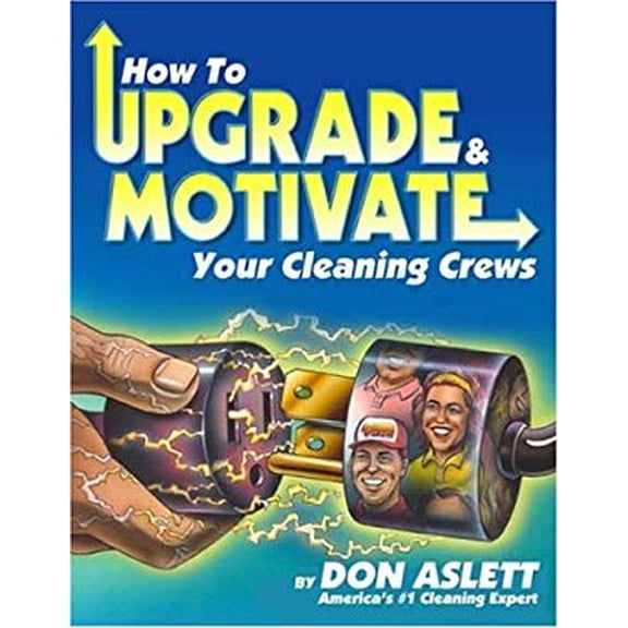 Pre-Owned How to Upgrade and Motivate Your Cleaning Crews (Paperback) 0937750069 9780937750063