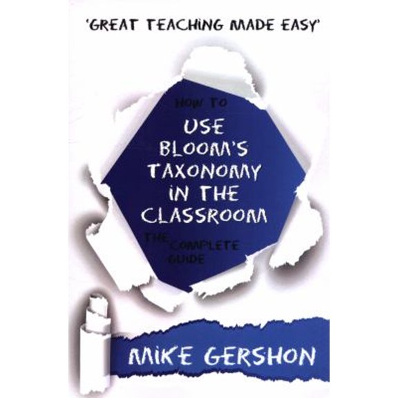 Pre-Owned How to Use Bloom's Taxonomy in the Classroom The Complete Guide (Paperback) by Mike Gershon