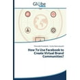 thumbnail image 1 of How to Use Facebook to Create Virtual Brand Communities? (Paperback), 1 of 1