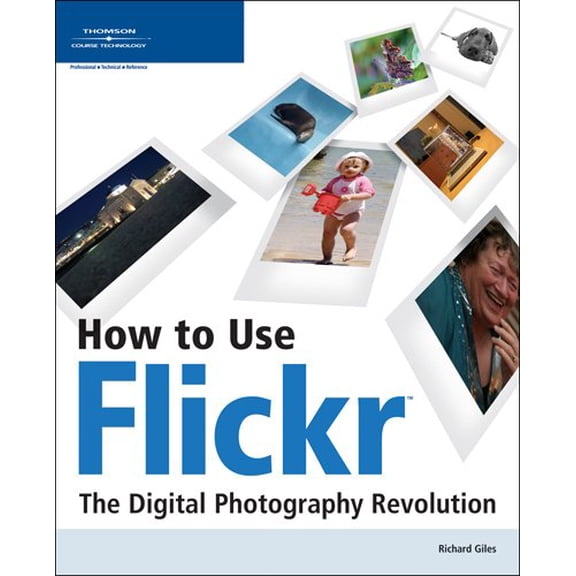 Pre-Owned How to Use Flickr: The Digital Photography Revolution (Paperback) 1598631373 9781598631371