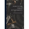 thumbnail image 1 of How to Use Greist Attachments, (Paperback), 1 of 1