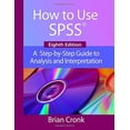 thumbnail image 1 of Pre-Owned How to Use IBM SPSS Statistics: A Step-By-Step Guide to Analysis and Interpretation (Paperback) 1936523264 9781936523269, 1 of 1