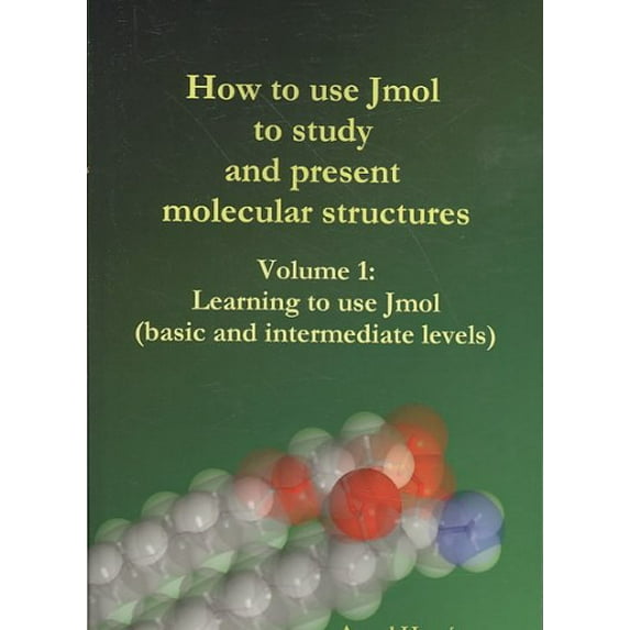 How to Use Jmol to Study and Present Molecular Structures (Vol. 1) (Paperback)