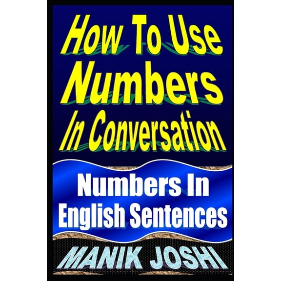 English Daily Use How To Use Numbers In Conversation: Numbers In English Sentences, Book 9, (Paperback)