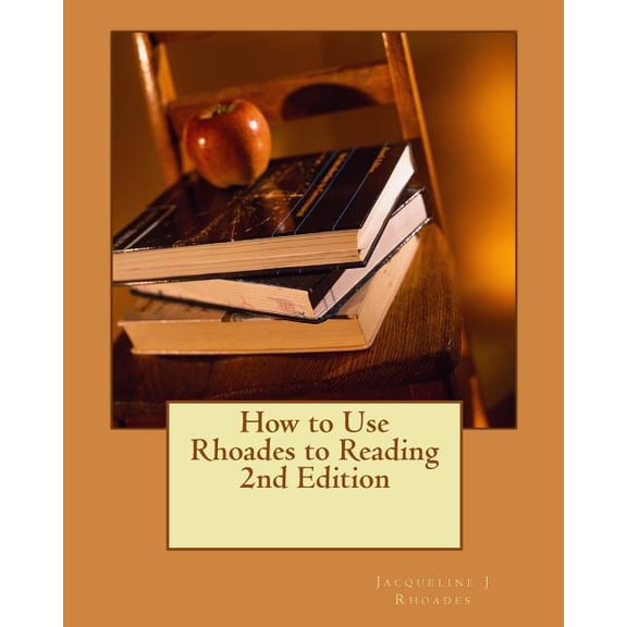 How to Use Rhoades to Reading 2nd Edition: Teaching Reading, Written & Oral English Language Conventions (Paperback)