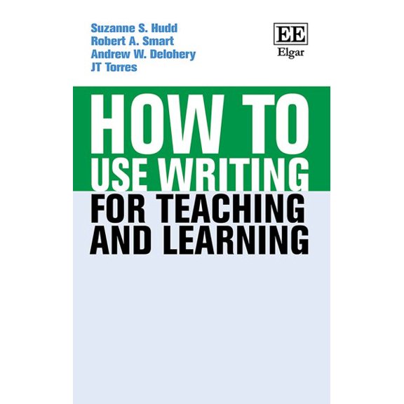 How to Use Writing for Teaching a Robert A. Smart,Andrew Delohery,Suzanne S. Hudd (Hardcover)