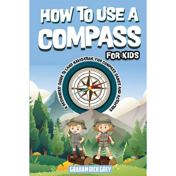 How to Use a Compass for Kids, (Paperback)