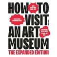 thumbnail image 1 of How to Visit an Art Museum: The Expanded Edition, (Paperback), 1 of 1