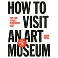 thumbnail image 1 of Pre-Owned How to Visit an Art Museum: Tips for a Truly Rewarding Visit (Hardcover) 9063693559 9789063693558, 1 of 1