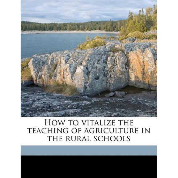 How to Vitalize the Teaching of Agriculture in the Rural Schools