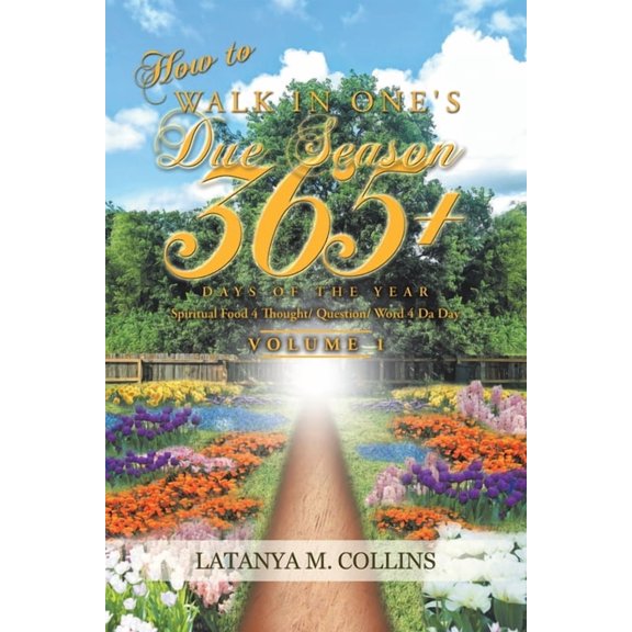 How to Walk in One's Due Season 365+ Days of the Year: Spiritual Food 4 Thought/ Question/ Word 4 Da Day, (Paperback)