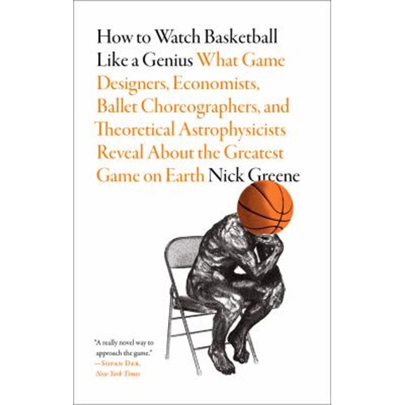 Pre-Owned How to Watch Basketball Like a Genius: What Game Designers, Economists, Ballet Choreographers, and Theoretical Astrophysicists Reveal about the Greate (Paperback) 141974481X 9781419744815