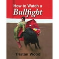 thumbnail image 1 of Pre-Owned How to Watch a Bullfight (Hardcover) 190612227X 9781906122270, 1 of 1