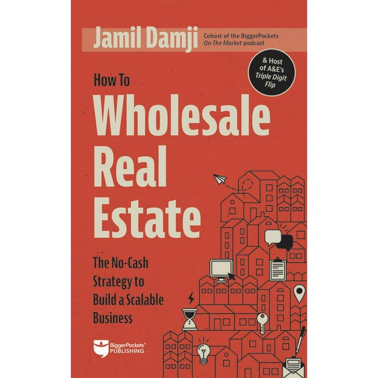 How to Wholesale Real Estate The No Cash Strategy to Build a