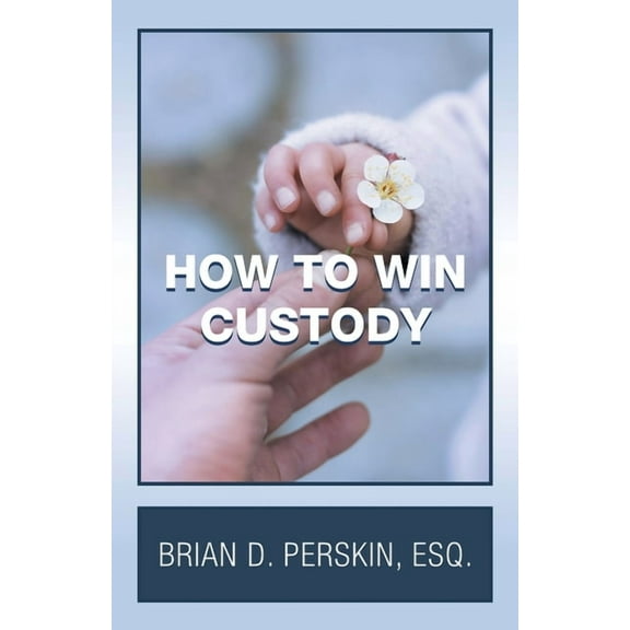 How to Win Custody, (Paperback)