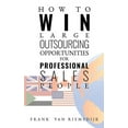 thumbnail image 1 of How to Win Large Outsourcing Opportunities for Professional Sales People (Paperback), 1 of 1