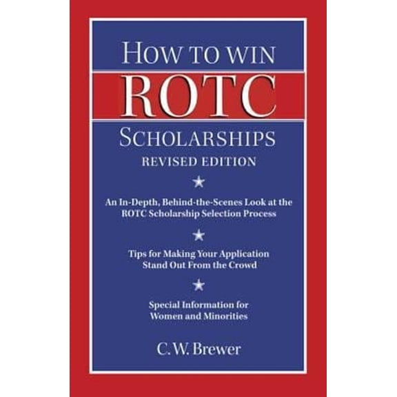 Pre-Owned How to Win ROTC Scholarships: An In-Depth, Behind-The-Scenes Look at the ROTC Scholarship Selection Process (Paperback) 1935448137 9781935448136