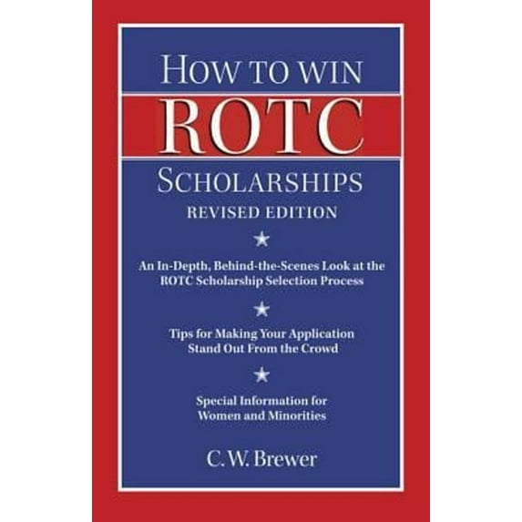 Pre-Owned How to Win ROTC Scholarships: An In-Depth, Behind-The-Scenes Look at the ROTC Scholarship Selection Process (Paperback) 1935448137 9781935448136