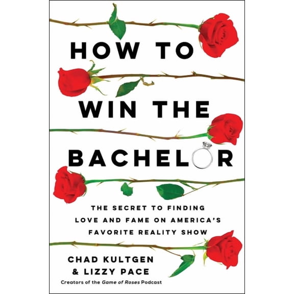 How to Win the Bachelor: The Secret to Finding Love and Fame on America's Favorite Reality Show, (Paperback)
