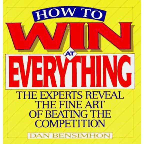Pre-Owned How to Win at Everything (Paperback) 0553374613 9780553374612