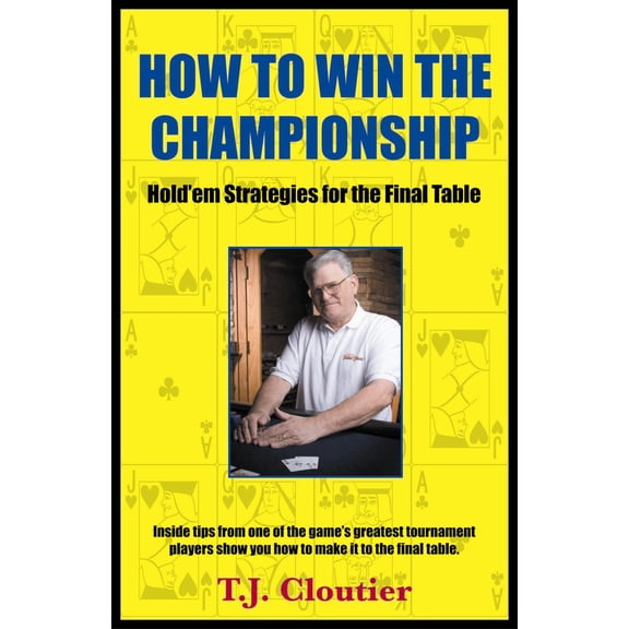 Pre-Owned How to Win the Championship: Hold'em Strategies for the Final Table