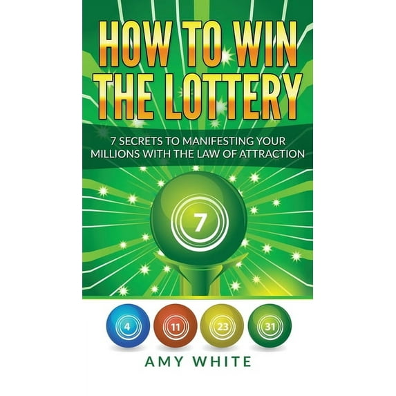 How to Win the Lottery: 7 Secrets to Manifesting Your Millions With the Law of Attraction (Volume 1) (Hardcover)