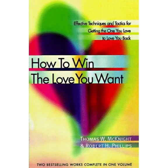Pre-Owned How to Win the Love You Want: Effective Techniques and Tactics for Getting the One You Love to Love Back (Hardcover) 1578660181 9781578660186