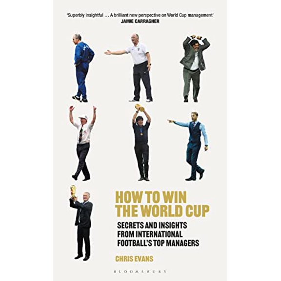 Pre-Owned How to Win the World Cup: Secrets and Insights from International Football's Top Managers (Hardcover) 147299079X 9781472990792