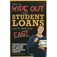 thumbnail image 1 of Pre-Owned How to Wipe Out Your Student Loans and Be Debt Free Fast: Everything You Need to Know Explained Simply (Paperback) 1601382162 9781601382160, 1 of 1