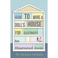 thumbnail image 1 of How to Wire a Doll's House for Electricity - An Illustrated Guide, (Paperback), 1 of 1