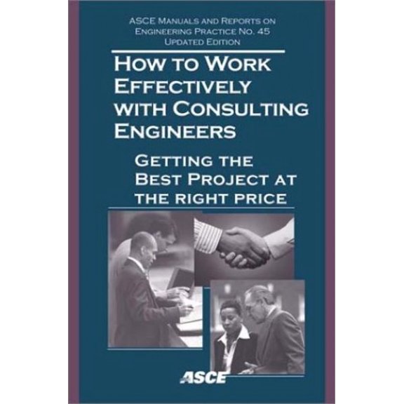 Pre-Owned How to Work Effectively with Consulting Engineers: Getting the Best Project at the Right Price (Hardcover) 0784406375 9780784406373