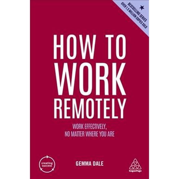 Pre-Owned How to Work Remotely: Work Effectively, No Matter Where You Are: 13 (Creating Success) Paperback