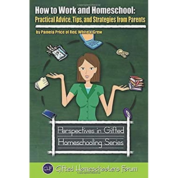 Pre-Owned How to Work and Homeschool: Practical Advice, Tips, and Strategies from Parents (Paperback) 0615811728 9780615811727
