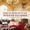 thumbnail image 1 of Pre-Owned How to Work with an Interior Designer (Paperback) 1423601955 9781423601951, 1 of 1