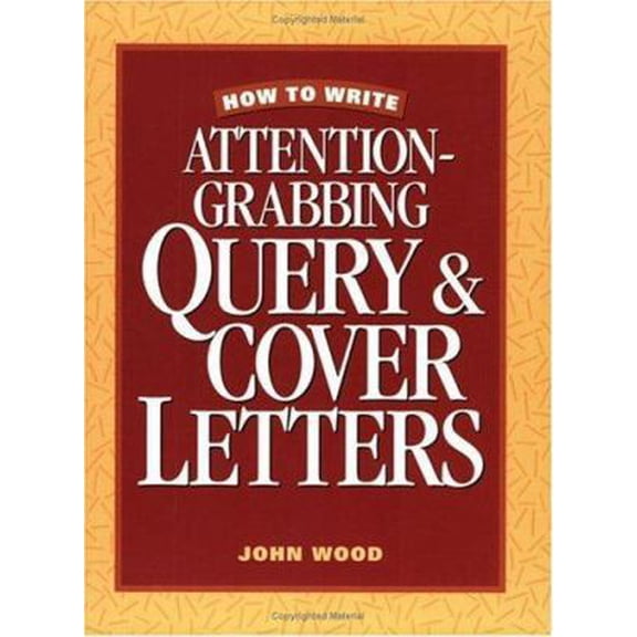 Pre-Owned How to Write Attention-Grabbing Query & Cover Letters (Paperback) 1582970238 9781582970233