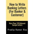 thumbnail image 1 of How to Write Banking Letters (For Banker & Customer): More Than 120 Relevant Sample Letters, (Paperback), 1 of 1