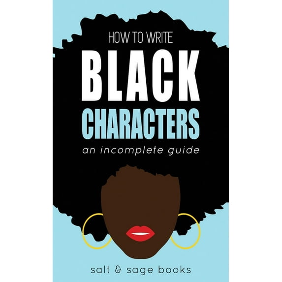 How to Write Black Characters: An Incomplete Guide, (Paperback)