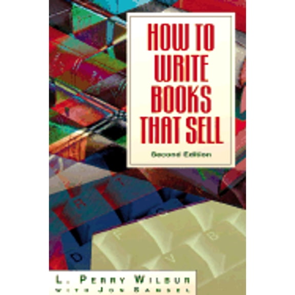 How to Write Books That Sell (Hardcover) by L Perry Wilbur, Perry Wilbur, Jon Samsel