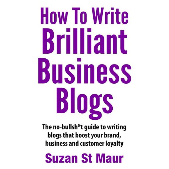 How to Write Brilliant Business Blogs